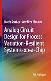 Analog Circuit Design for Process Variation-Resilient Systems-on-a-Chip