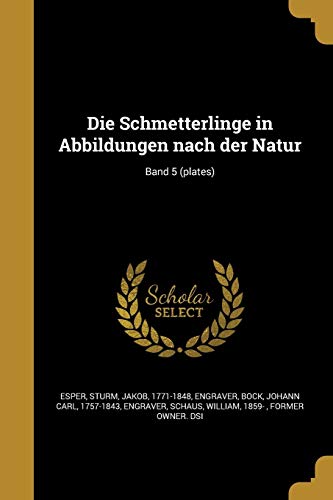 Die Schmetterlinge in Abbildungen nach der Natur; Band 5 (plates) (German Edition)