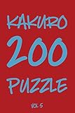 Kakuro 200 Puzzle Vol5: Cross Sums Puzzle Book, Number Game, hard,10x10, 2 puzzles per page