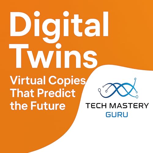 Digital Twins &mdash; Virtual Copies That Predict the Future (S1 E31) cover art