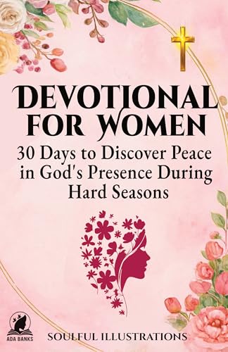 DEVOTIONAL FOR WOMEN: 30 Days to Discover Peace in God's
