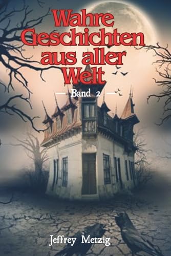 Wahre Geschichten aus aller Welt: Skurril. Unglaublich. Wahr. - Band 2: Mit vielen Extra-Geschichten im FARBDRUCK!