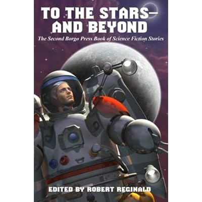 To the Stars -- and Beyond: The Second Borgo Press Book of Science Fiction Stories