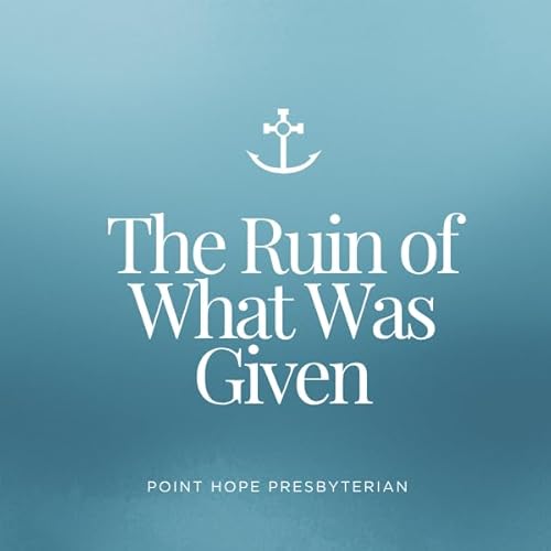 The Ruin of What Was Given