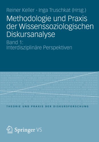 Methodologie und Praxis der Wissenssoziologischen Diskursanalyse: Band 1: Interdisziplinäre Perspektiven (Theorie und Praxis der Diskursforschung)