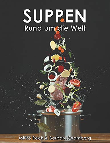 Suppen - Rund um die Welt
