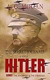 The Secret Journals Of Adolf Hitler Series: The Anointed & The Struggle (Volumes 1 and 2)