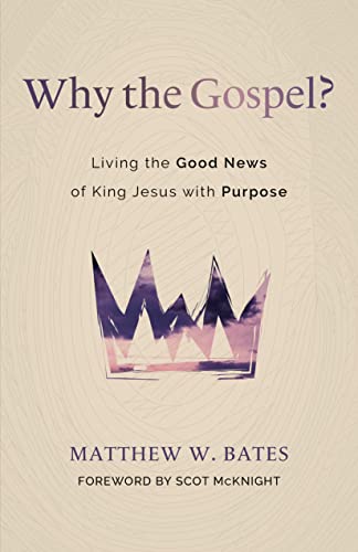 Why The Gospel?: Living The Good News Of King Jesus With Purpose #TOP18