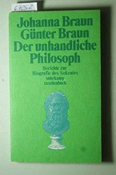 Perfect Paperback Der unhandliche Philosoph: Berichte zur Biografie des Sokrates (Suhrkamp Taschenbuch) (German Edition) [German] Book