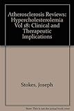 Hypercholesterolemia: Clinical and Therapeutic Implications (Atherosclerosis Reviews)