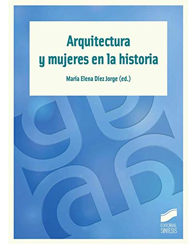Arquitectura y mujeres en la historia (Ensayo)