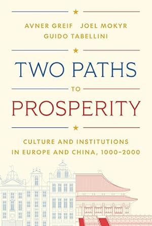 Two Paths to Prosperity: Culture and Institutions in Europe and China, 1000–2000