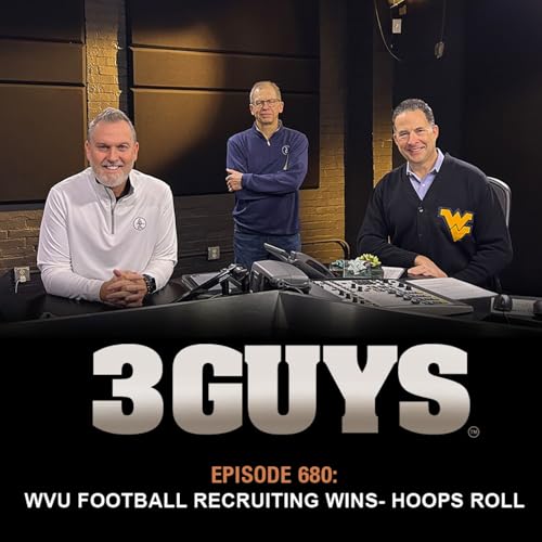 3 Guys Before The Game - WVU Football Recruiting Wins - Hoops Roll (Episode 680)