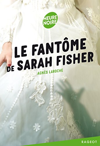 Le fantôme de Sarah Fisher Le fantôme de Sarah Fisher