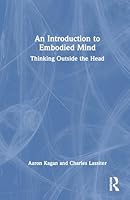 An Introduction to Embodied Mind: Thinking Outside the Head 1032411783 Book Cover