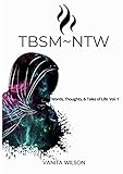 TBSM~NTW: WORDS, THOUGHTS, & TALES OF LIFE