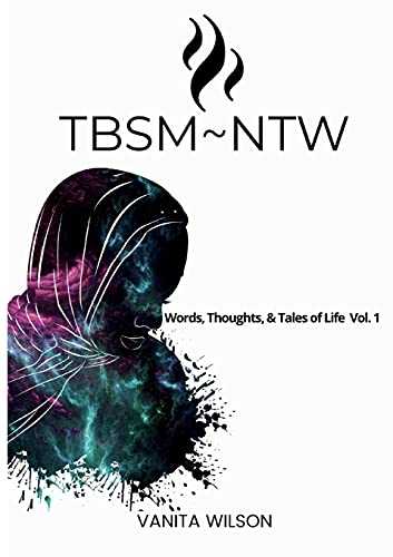 TBSM~NTW: WORDS, THOUGHTS, & TALES OF LIFE