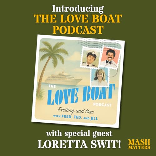 BONUS: Introducing The Love Boat Podcast - with special guest Loretta Swit!