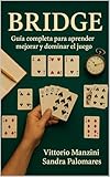  BRIDGE: Guia completa para aprender, mejorar y dominar el juego (Spanish Edition)