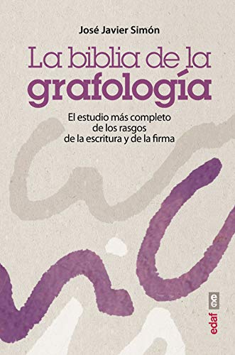 La biblia de la grafología: El estudio más completo de los rasgos de la escritura y de la firma (Spanish Edition)