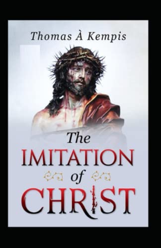 The Imitation of Christ (19th century classics illustrated edition)