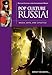 Pop Culture Russia!: Media, Arts, and Lifestyle (Popular Culture in the Contemporary World)