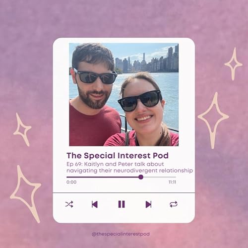 69 | Kaitlyn + Peter talk about navigating their neurodivergent relationship