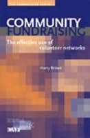 Community Fundraising: The Effective Use of Volunteer Networks 1900360985 Book Cover