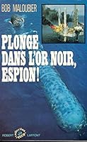 Plonge dans l'or noir, espion ! 2221047222 Book Cover