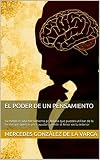 El poder de un pensamiento: Tu mente es una herramienta poderosa que puedes utilizar de la forma que quieras para ayudarte sentir el Amor en tu interior (Auto Ayuda nº 1) (Spanish Edition)