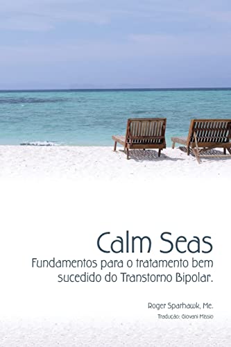 Calm Seas: Fundamentos para o tratamento bem sucedido do Transtorno Bipolar: Brazilian Portuguese Ed