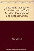Derivations manual for formulas used in traffic accident investigation and reconstruction 1884566162 Book Cover
