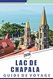 LAC DE CHAPALA GUIDE DE VOYAGE 2026: Explorez les rives, les principales attractions, les villes animées, la culture locale et les aventures en plein air du plus grand lac d'eau douce du Mexique