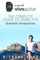 Garmin Vivoactive: The Complete Guide to Using the Garmin Vivoactive 1517409705 Book Cover