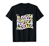 Si Puedes Soñarlo Puedes Hacerlo Frase Inspiradora Groovy Camiseta