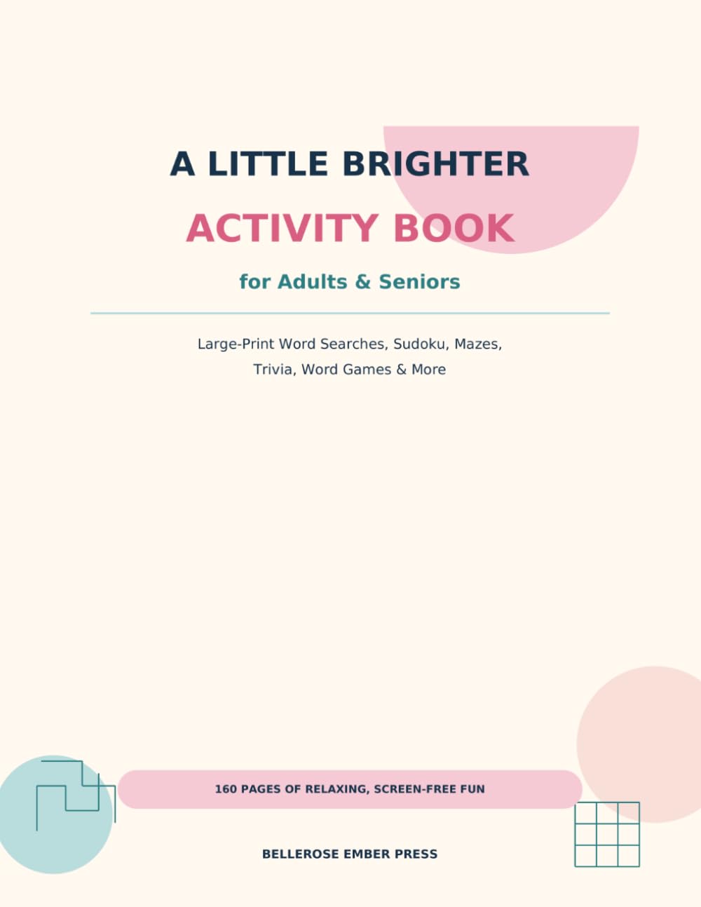 A Little Brighter Activity Book for Adults & Seniors: Large-Print Word Searches, Sudoku, Mazes, Trivia, Word Games & More
