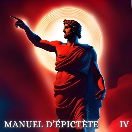 IV. Choisis librement | Le Manuel d'&Eacute;pict&egrave;te