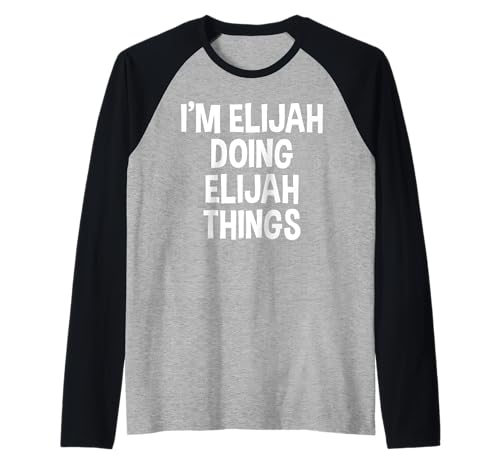Hombre Soy Elías Haciendo Elijah Cosas Gracioso Dicho Camiseta Manga Raglan