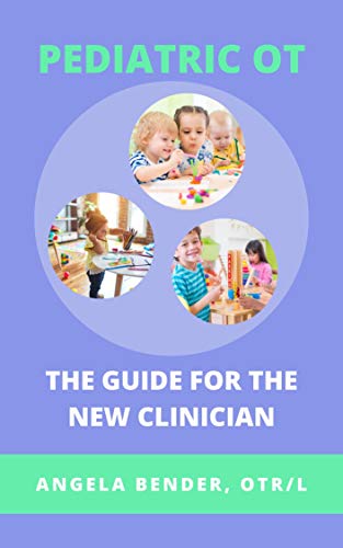 Pediatric OT The Guide For The New Clinician