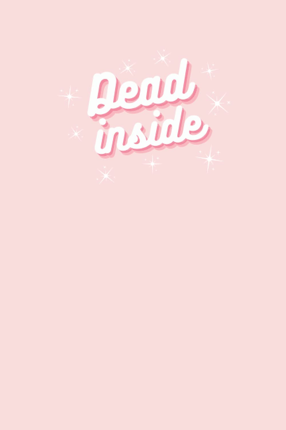 Sparkly Dead Inside: 6x9" Blank Lined Notebook