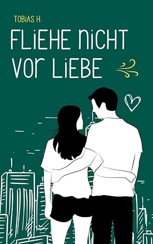 Fliehe nicht vor Liebe: Hier erfährst du alles Rund um das Thema Liebe und warum du nicht vor ihr davonrennen solltest (German Edition)