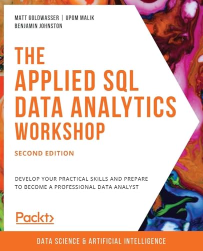The Applied SQL Data Analytics Workshop: Develop your practical skills and prepare to become a professional data analyst view 2