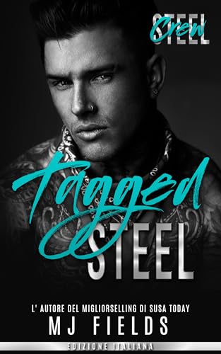 Tagged Steel (Steel Crew (Men of Steel- 2nd Generazione) Vol. 1)