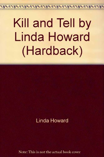 Kill and Tell by Linda Howard (Hardback) B00113RF7G Book Cover