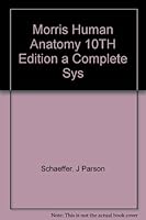 Morris Human Anatomy 10TH Edition a Complete Sys B00113XIKY Book Cover