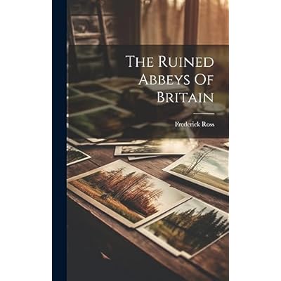 The Ruined Abbeys Of Britain