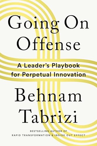 Going on Offense: A Leader's Playbook for Perpetual Innovation