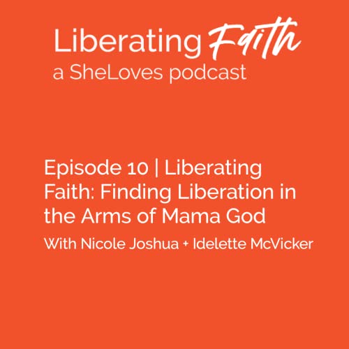 Episode 10 Finding Liberation in the Arms of Mama God
