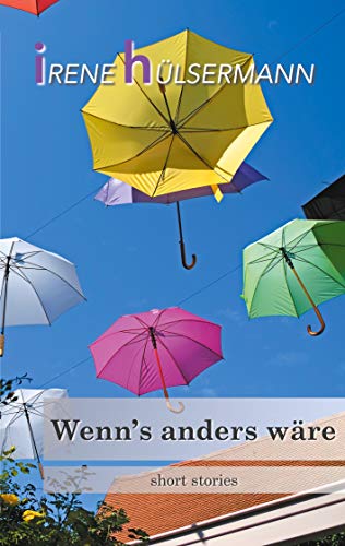 Wenn's anders wäre: short stories (German Edition)