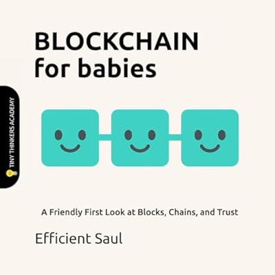 Blockchain for Babies (Tiny Thinkers Academy)